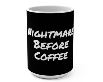 Nightmare Before Coffee, Coffee Mug 15oz