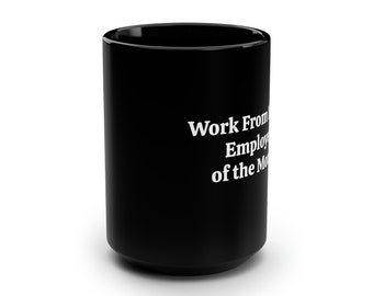Work from home mug, Coffee mug, Employee of the month Mug, 15oz