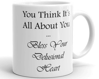 Bless Your Delusional Heart | bless your heart southern sayings southern mug | ceramic funny coffee mug