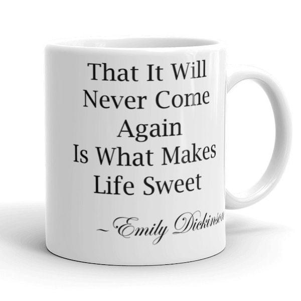 Emily Dickinson Quote Mug | That Which Makes Life Sweet | coffee tea ceramic mug handle | quote mug white