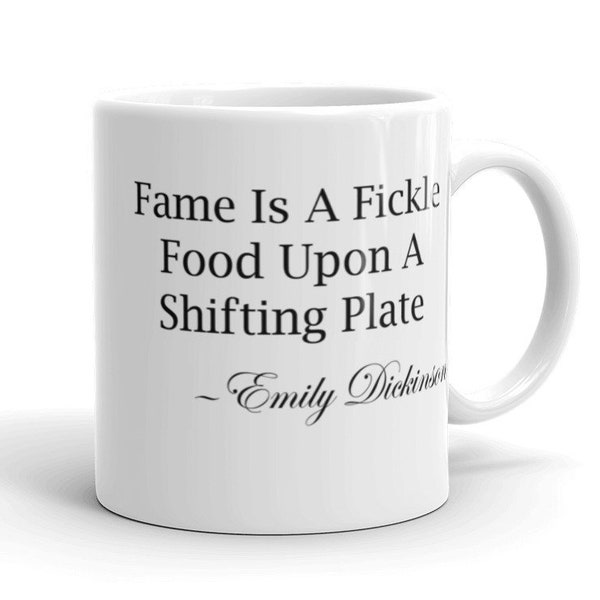 Fame Is A Fickle Food Upon A Shifting Plate | Emily Dickinson | coffee tea mug poetry quote