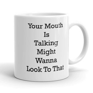 Your Mouth Is Talking Might Wanna Look To That firefly quote coffee mug captain mal reynolds jayne browncoat