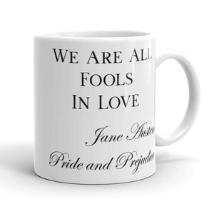 We Are All Fools In Love ~ Jane Austen mug Pride and Prejudice Lizzie quote mug coffee tea ceramic mug