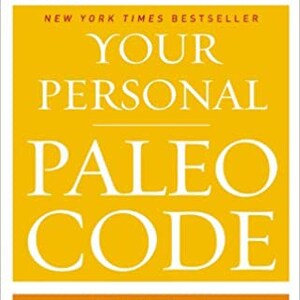 Your Personal Paleo Code: The 3-Step Plan to Lose Weight, Reverse