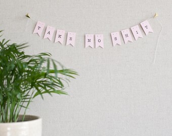 Signo de lema personal, "Take No Shit" Bunting en miniatura, banner personalizable