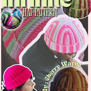 May include: Image of a crochet hat pattern with the word "Infinite" and "Hat Pattern" in a light green font. The image features several colorful crochet hats, including pink, green, and brown designs. The pattern is by Cherry Wayne.