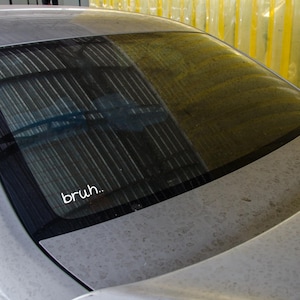 Car decal, funny decal, bruh decal, cute decal, personalized car decal