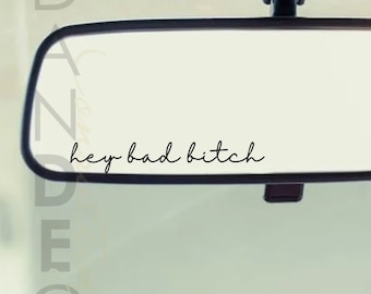 Hey Bad Bitch Car Decal | Girly Car Decal