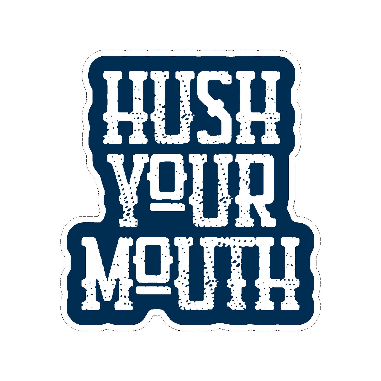 Hush Your Mouth Vinyl Car Decal Sticker Etsy