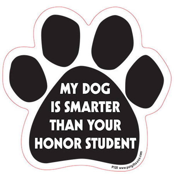 My Dog Is Smarter Than Your Honor Student Dog Paw Magnet