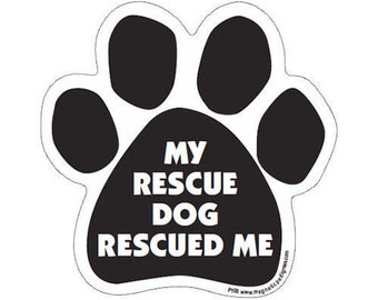 My Rescue Dog Rescued Me Dog Paw Magnet