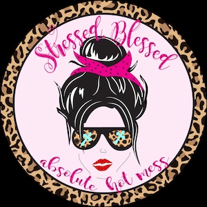 Stressed Blessed Absolute Hot Mess Wreath Sign, Signs for Wreaths, Wreath Enhancement