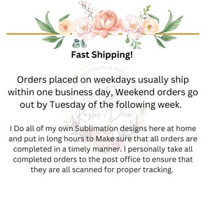 May include: Text overlay on a floral background with the words "Fast Shipping!" and "Orders placed on weekdays usually ship within one business day, Weekend orders go out by Tuesday of the following week."