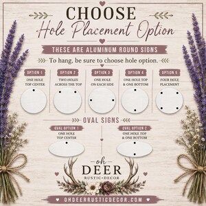May include: An informational graphic titled CHOOSE Hole Placement Option for aluminum round and oval signs. It displays five round sign hole configurations and two oval sign hole configurations, decorated with lavender sprigs and deer antlers.