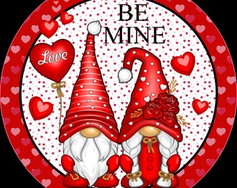 Be Mine Valentine Round Aluminum Sign, Red Gnome Heart Farmhouse Wall or Wreath Accent