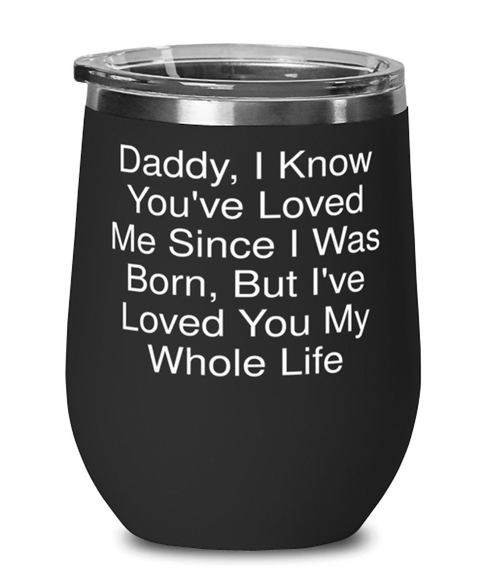 Daddy I Know You ve Loved Me Since I Was Born But Etsy