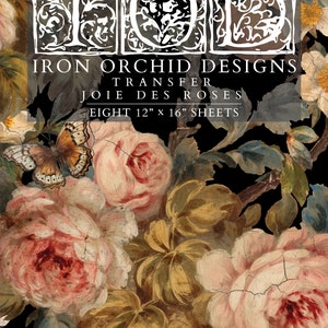 May include: Iron Orchid Designs transfer sheets for decoupage, featuring a floral design with pink roses and a butterfly. The text on the sheet reads "JOIE DES ROSES" and "EIGHT 12" x 16" SHEETS".