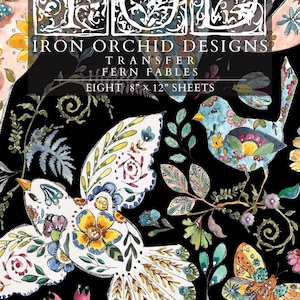 May include: Iron Orchid Designs transfer sheets featuring a black background with colorful birds, butterflies, and floral elements. The text "Iron Orchid Designs Transfer Fern Fables Eight 8" x 12" Sheets" is displayed in the upper portion of the image.
