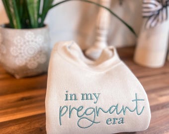 In my Pregnant era, Custom Embroidered Sweatshirt, Gift for Pregnant Friend, Pregnancy Announcement,  New Mom GIft, Maternity Sweatshirt