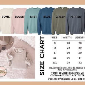May include: Size chart for sweatshirts in colors bone, blush, mist, blue, green, and pepper. The chart shows sizes S, M, L, XL, and 2XL with corresponding width and length measurements in inches. The fabric is 70/30 combed ring-spun US cotton/recycled polyester.