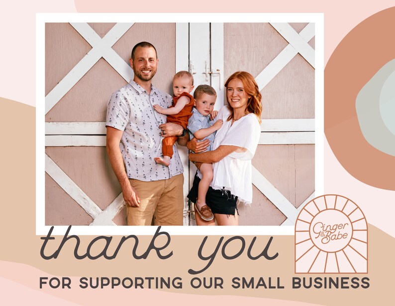 May include: A family of four stands in front of a wooden barn door. The parents are holding their two young children. The text "thank you" and "FOR SUPPORTING OUR SMALL BUSINESS" is at the bottom of the image. The logo "Ginger & Babe" is in the bottom right corner of the image.