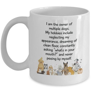 I Am The Owner of Multiple Dogs Funny Mug - Great Gift for Dog Owner Dog Lover Coffee Mug |Dog Person Mug |Dog Fan Mug |Mug For Dog Dad, Mom