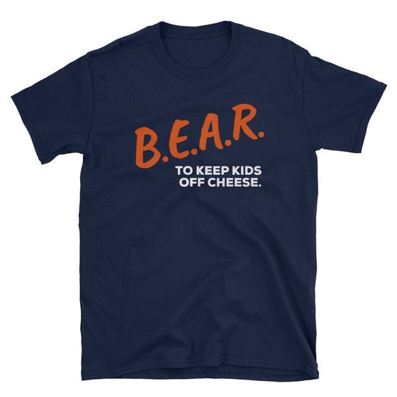 B.E.A.R To Keep Kids Off Cheese Dare Bear T Shirt B.E.A.R To Keep Kids Off Cheese Dare Bear T Shirt