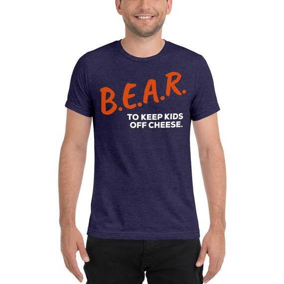 B.E.A.R To Keep Kids Off Cheese Dare Bear T Shirt B.E.A.R To Keep Kids Off Cheese Dare Bear T Shirt