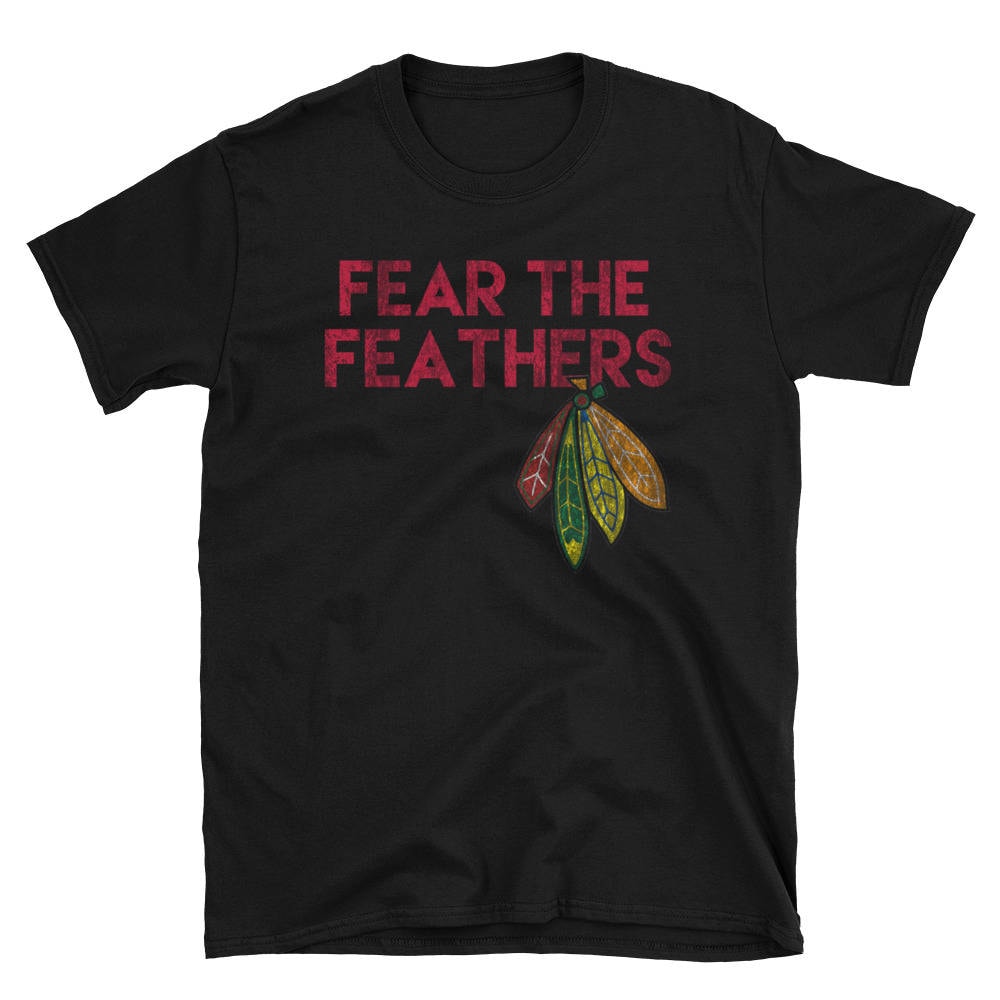 FEAR THE FEATHERS Chicago Blackhawks T 