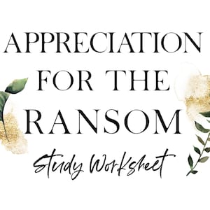 Peut inclure: Une feuille de travail d'étude imprimable avec le texte "Appreciation for the Ransom" et les mots "Study Worksheet" en écriture cursive. L'arrière-plan présente un design aquarelle avec des feuilles vertes et des accents dorés.