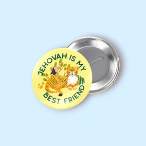 May include: A yellow badge with the text "JEHOVAH IS MY BEST FRIEND" in green. The badge features a cartoon tiger with a bird on its back. The tiger is orange with black stripes and the bird is black and pink.