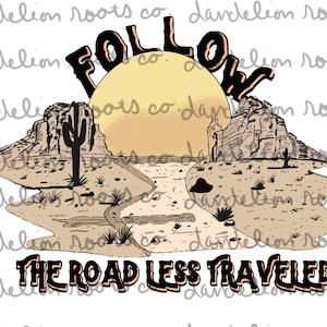 Follow the road less traveled PNG Digital SUBLIMATION , vinyl,  design download