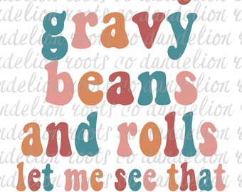 Turkey Gravy beans and rolls let me see that casserole  PNG Digital SUBLIMATION , vinyl,  Digital design download
