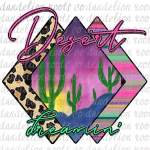 Desert Dreamin  PNG Digital SUBLIMATION , vinyl,  Digital design download