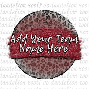 May include: A red and black leopard print circle with a red glitter background. The text "Add Your Team Name Here" is written in white on the glitter background.