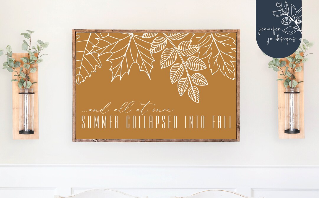 And All at Once Summer Collapsed Into Fall Svg | Fall Sign Svg | Fall ...