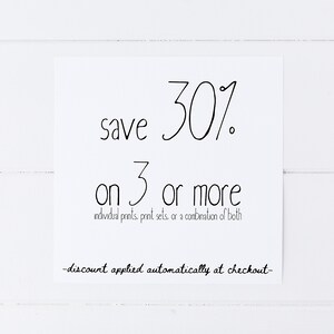 May include: Save 30% on 3 or more individual prints, print sets, or a combination of both. Discount applied automatically at checkout.