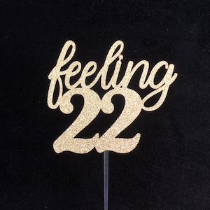 Feeling 22 Cake Topper ~ 22nd birthday cake Topper ~ Happy Birthday Party Decor ~ 22nd Birthday