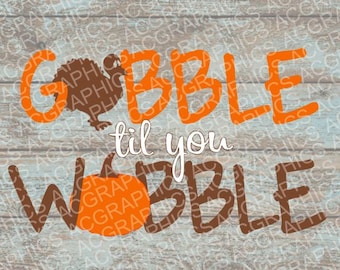 Gobble Til You Wobble 2 SVG, DXF, JPEG, and Studio Downloads