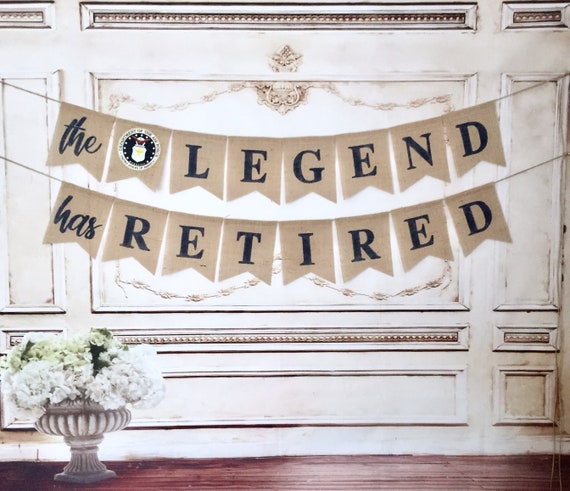 The Legend Has Retired Burlap Banner - Military Retirement Party Decorations custom Logo