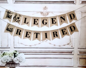 The Legend Has Retired Burlap Banner: Music Retirement decorations
