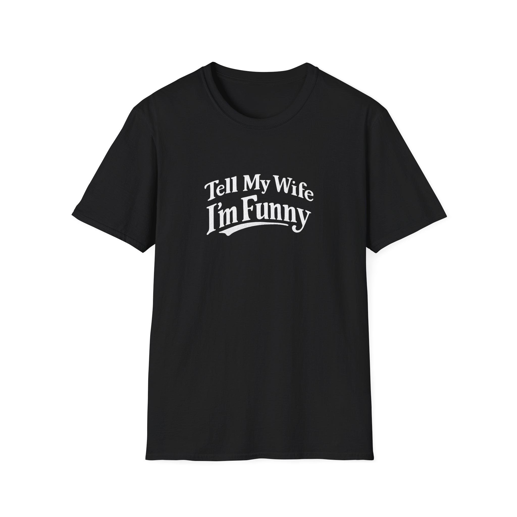 Tell My Wife Im Funny T-Shirt | Funny Dad Joke Shirt - Image 8
