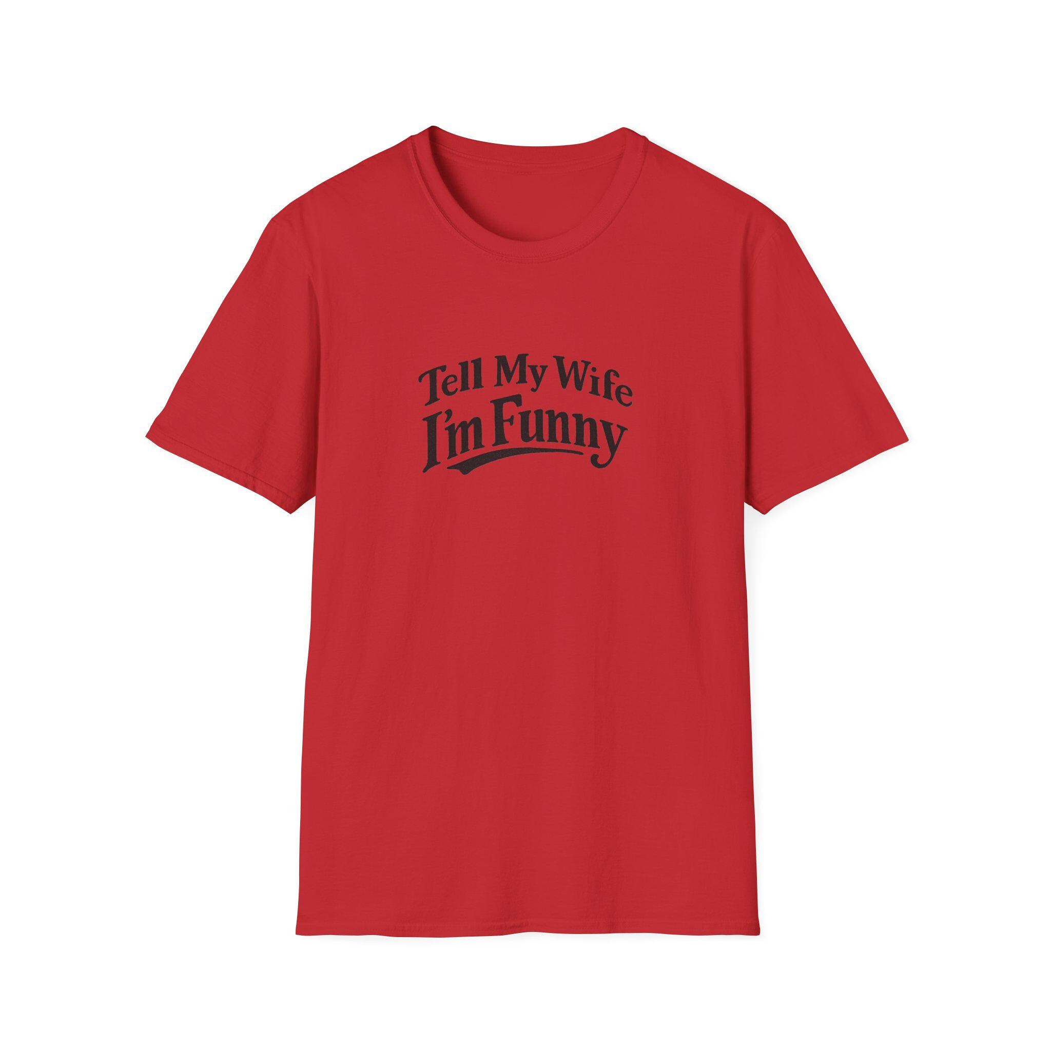 Tell My Wife Im Funny T-Shirt | Funny Dad Joke Shirt - Image 6