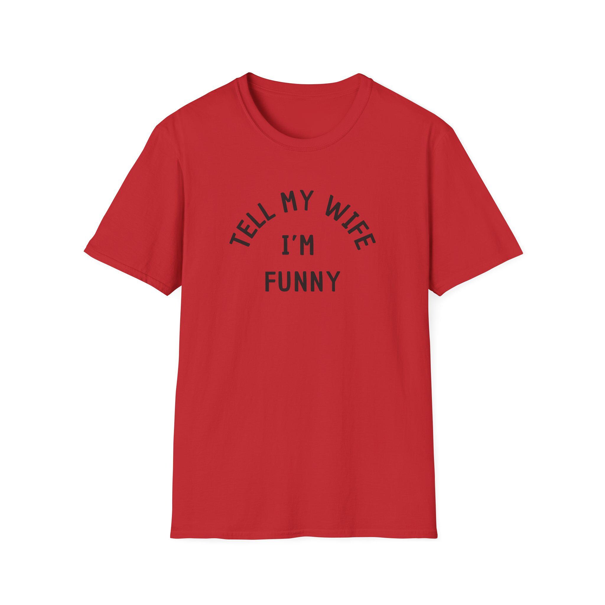 Tell My Wife Im Funny T-Shirt | Funny Dad Joke Shirt - Image 9