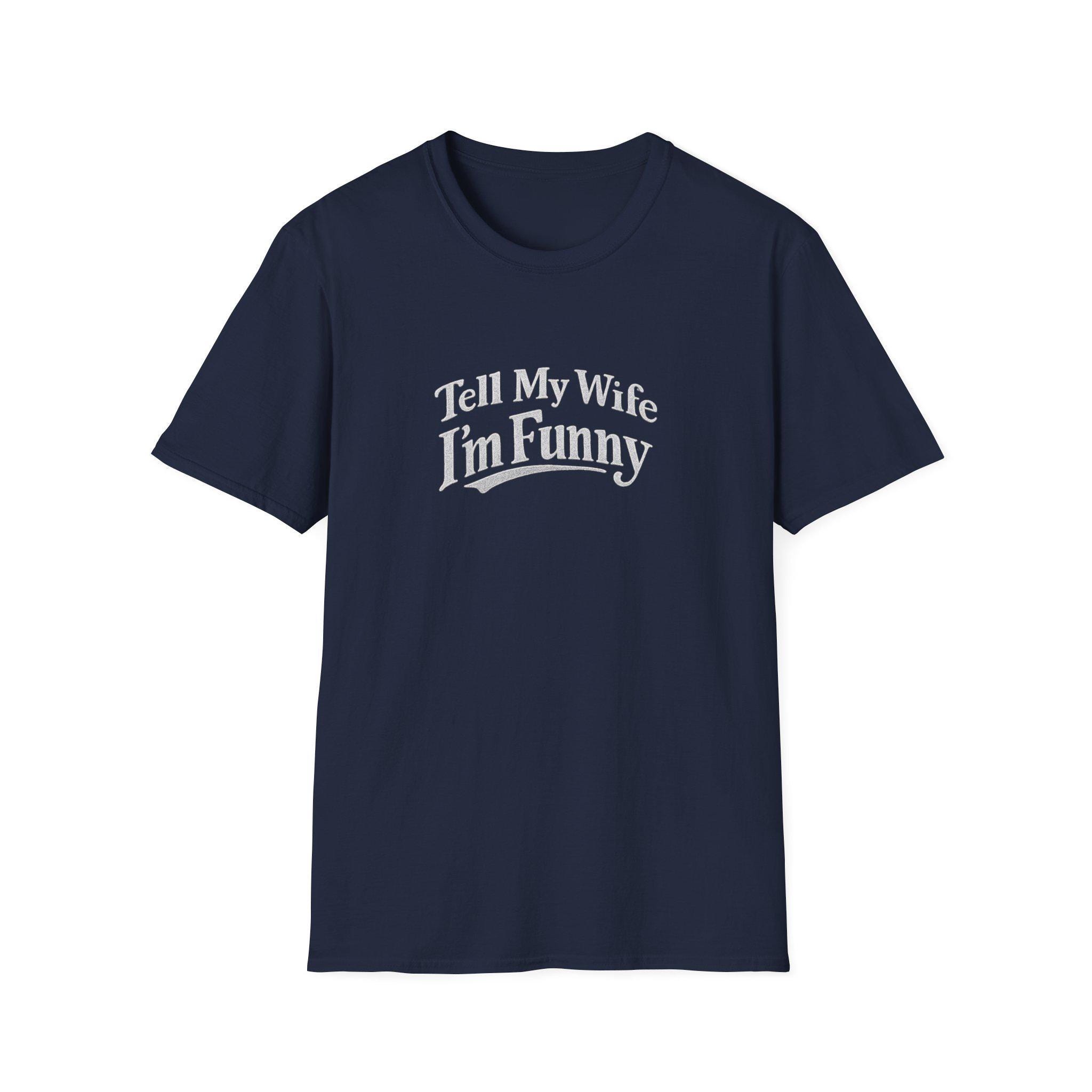 Tell My Wife Im Funny T-Shirt | Funny Dad Joke Shirt - Image 3