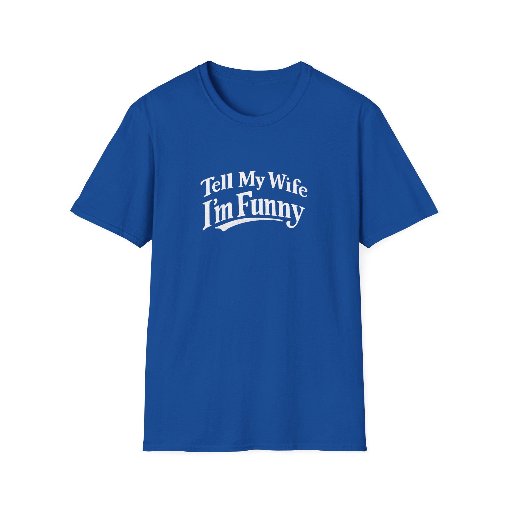 Tell My Wife Im Funny T-Shirt | Funny Dad Joke Shirt - Image 5