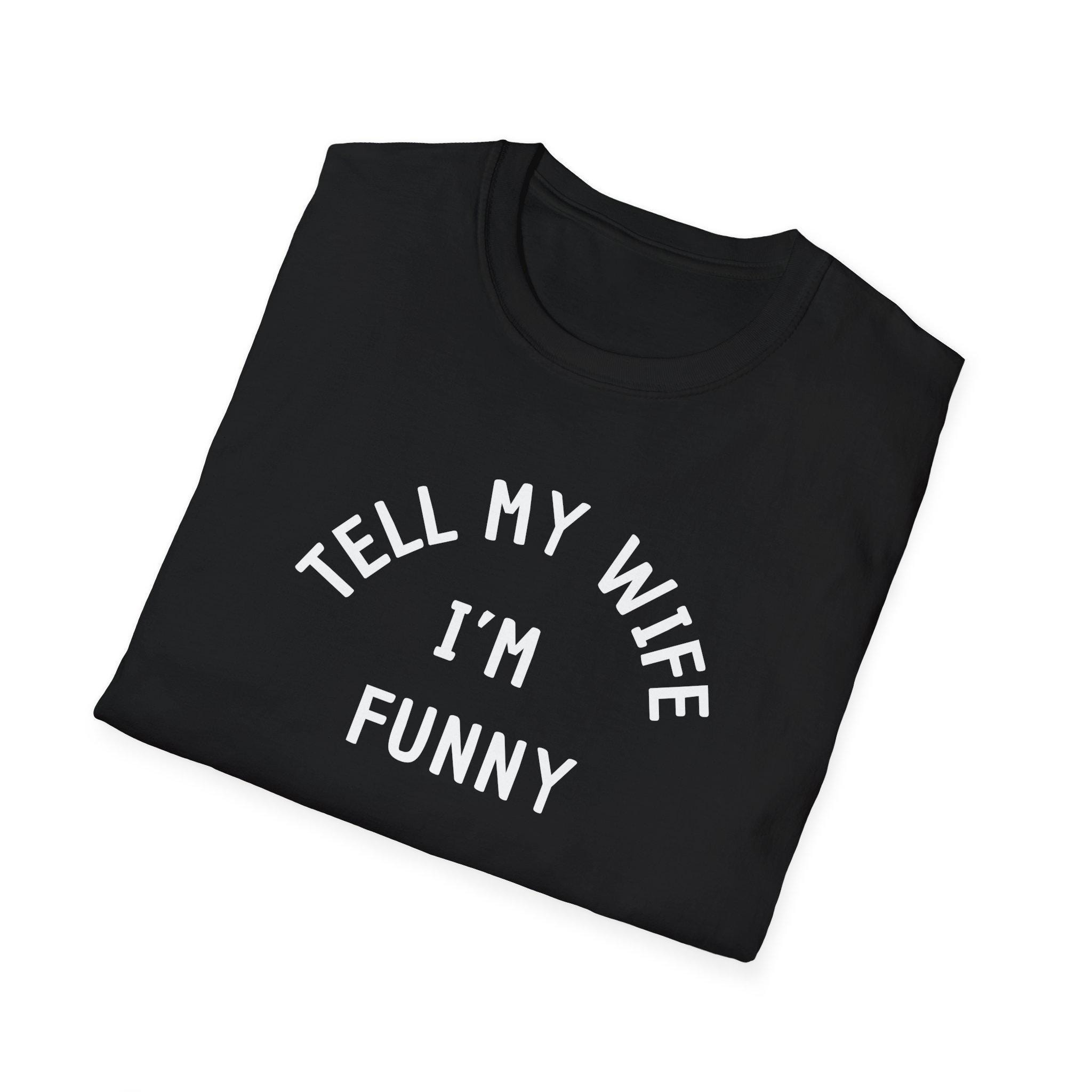 Tell My Wife Im Funny T-Shirt | Funny Dad Joke Shirt - Image 5