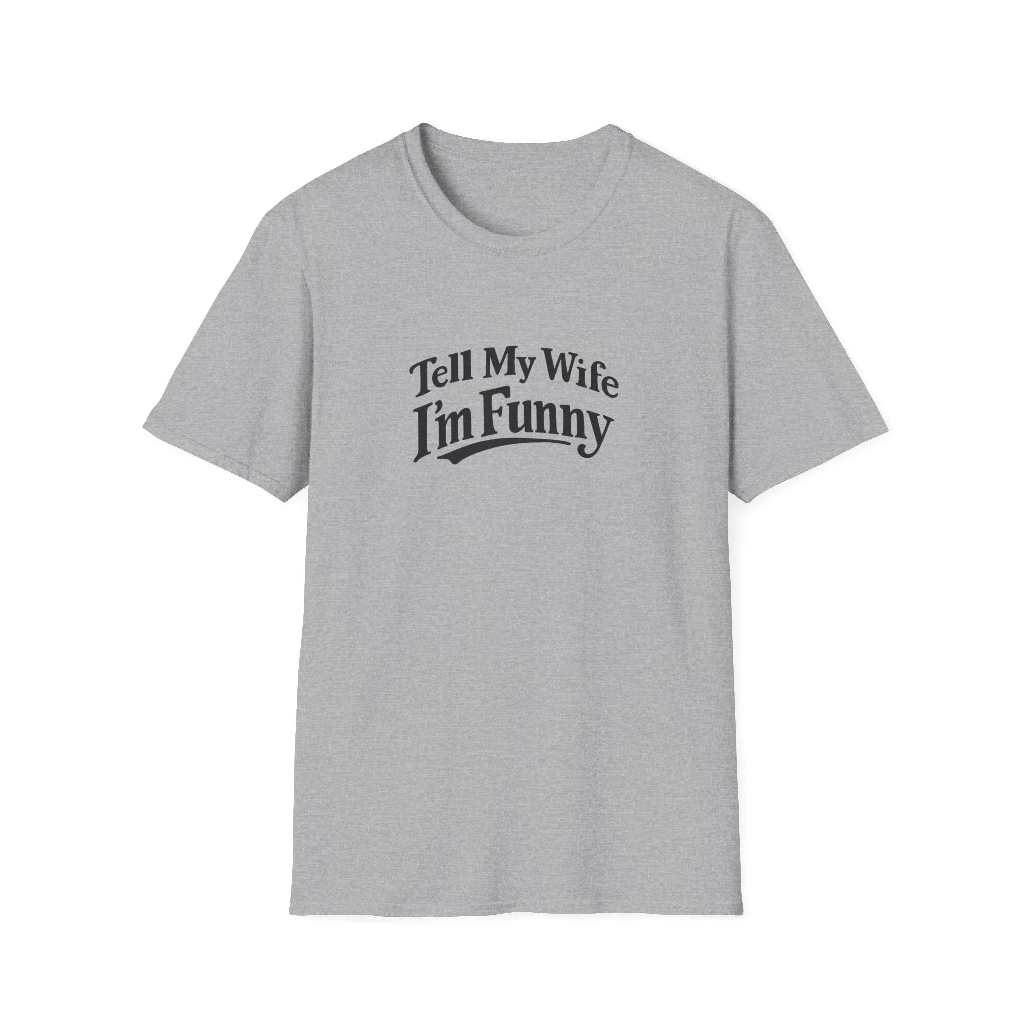 Tell My Wife Im Funny T-Shirt | Funny Dad Joke Shirt - Image 4