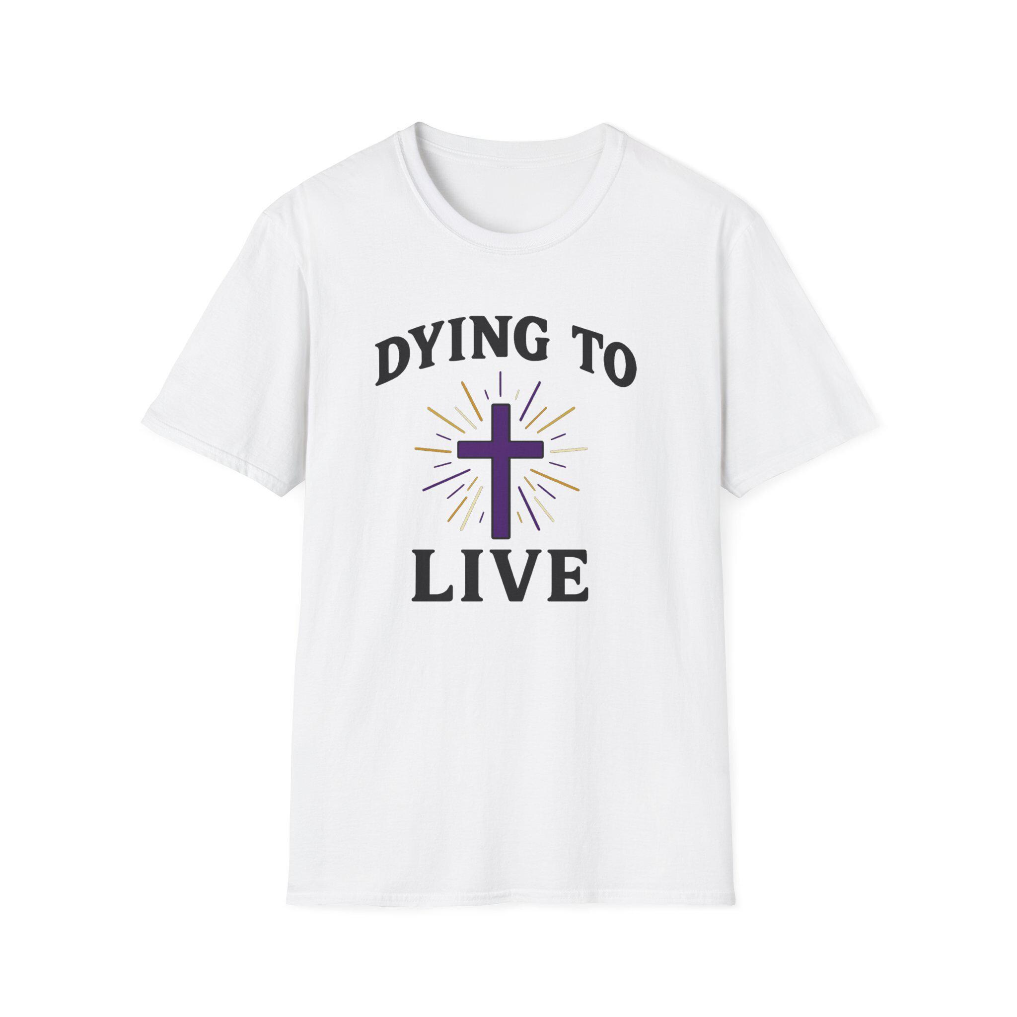 Dying to Live - Religious Christian Unisex Softstyle T-Shirt, Faith Inspirational Tee, Religious Gift, Christian Apparel - Image 1