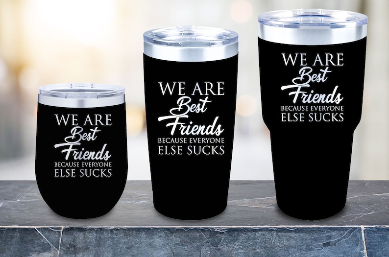 We are Best Friends Laser Engraved Double Insulated 122030oz Stainless Steel Wine Tumbler